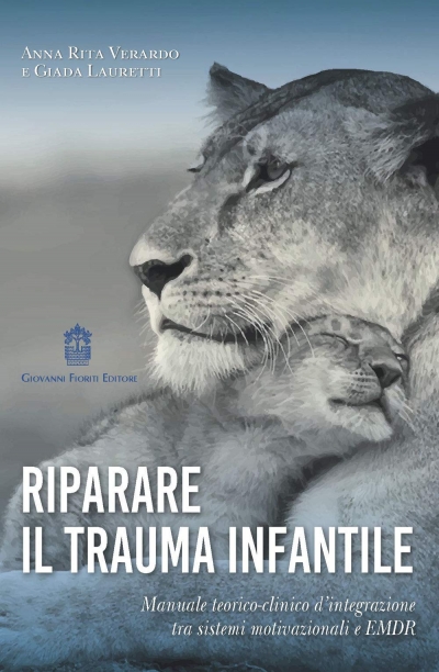 Riparare il Trauma Infantile - Anna Rita Verardo e Giada Lauretti