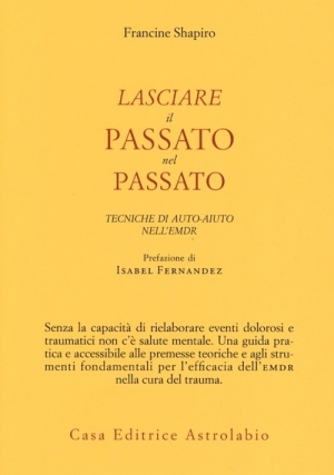 Lasciare il Passato nel Passato - Francine Shapiro