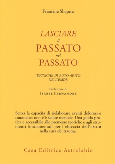 Lasciare il Passato nel Passato - Francine Shapiro