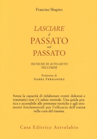 Lasciare il Passato nel Passato - Francine Shapiro